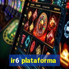 ir6 plataforma